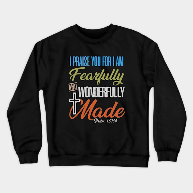 Psalms I praise You for I am fearfully and wonderfully made Bible Verse Christian T Shirts Tshirts, Christian Christmas Gifts Store Crewneck Sweatshirt by JOHN316STORE - Christian Store